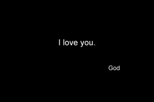 I love you God